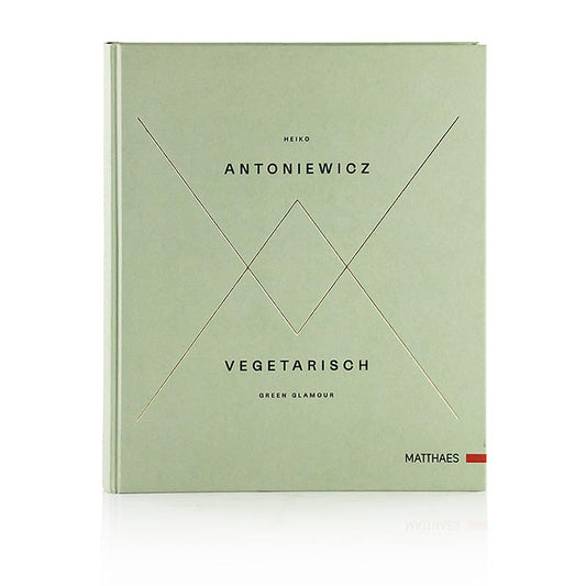 Vegetarisch - Green Glamour, Heiko Antoniewicz, Matthaes Verlag, 1 St